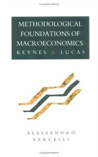 Methodological foundations of macroeconomics : Keynes and Lucas