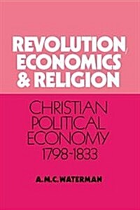 Revolution, Economics and Religion : Christian Political Economy, 1798–1833 (Hardcover)