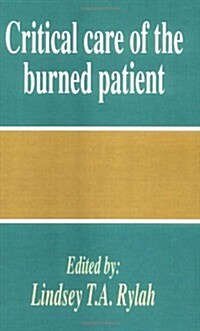 Critical Care of the Burned Patient (Hardcover)