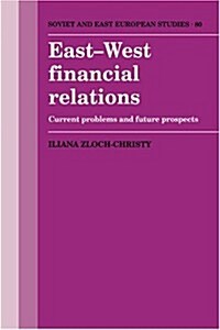 East-West Financial Relations : Current Problems and Future Prospects (Hardcover)