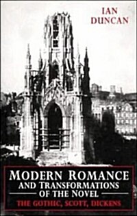 Modern Romance and Transformations of the Novel : The Gothic, Scott, Dickens (Hardcover)