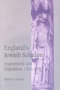 Englands Jewish Solution : Experiment and Expulsion, 1262–1290 (Paperback)