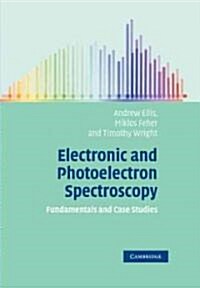 Electronic and Photoelectron Spectroscopy : Fundamentals and Case Studies (Paperback)