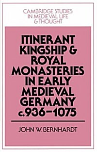 Itinerant Kingship and Royal Monasteries in Early Medieval Germany, c.936–1075 (Paperback)