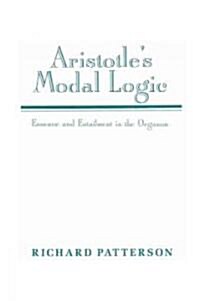 Aristotles Modal Logic : Essence and Entailment in the Organon (Paperback)