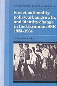 Soviet Nationality Policy, Urban Growth, and Identity Change in the Ukrainian SSR 1923–1934 (Paperback)