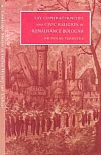 Lay Confraternities and Civic Religion in Renaissance Bologna (Paperback)