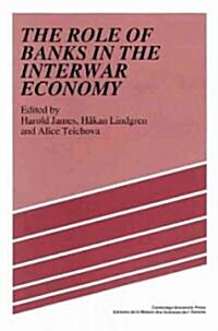 The Role of Banks in the Interwar Economy (Paperback, Revised)