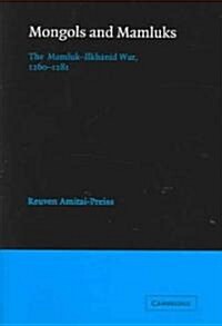 Mongols and Mamluks : The Mamluk-Ilkhanid War, 1260–1281 (Paperback)