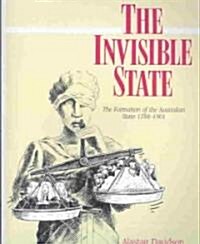 The Invisible State : The Formation of the Australian State (Paperback)
