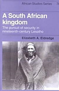 A South African Kingdom : The Pursuit of Security in Nineteenth-Century Lesotho (Paperback)