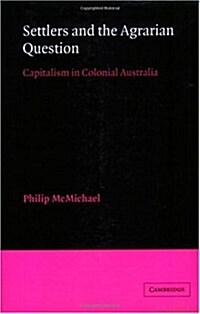 Settlers and the Agrarian Question : Capitalism in Colonial Australia (Paperback)