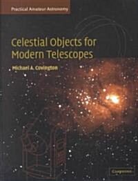 Celestial Objects for Modern Telescopes : Practical Amateur Astronomy Volume 2 (Paperback)