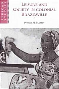 Leisure and Society in Colonial Brazzaville (Paperback)