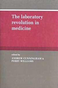 The Laboratory Revolution in Medicine (Paperback)