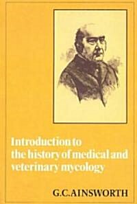 Introduction to the History of Medical and Veterinary Mycology (Paperback, Revised)