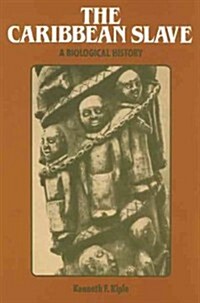 The Caribbean Slave : A Biological History (Paperback)