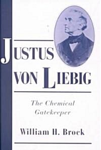 Justus von Liebig : The Chemical Gatekeeper (Paperback)