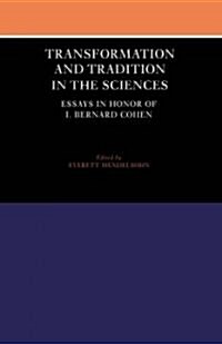 Transformation and Tradition in the Sciences : Essays in Honour of I Bernard Cohen (Paperback)