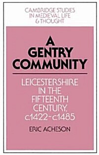 A Gentry Community : Leicestershire in the Fifteenth Century, c.1422–c.1485 (Paperback)