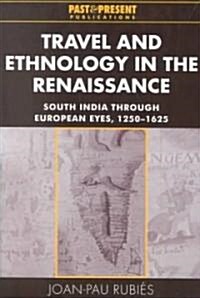 Travel and Ethnology in the Renaissance : South India through European Eyes, 1250–1625 (Paperback)