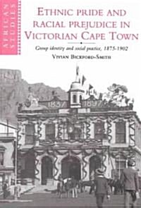 Ethnic Pride and Racial Prejudice in Victorian Cape Town (Paperback)