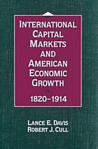 International Capital Markets and American Economic Growth, 1820–1914 (Paperback)