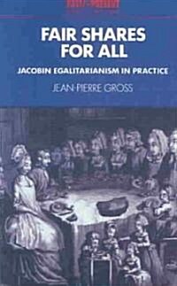 Fair Shares for All : Jacobin Egalitarianism in Practice (Paperback)