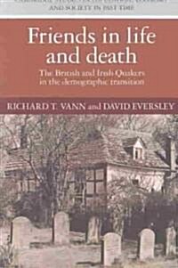 Friends in Life and Death : British and Irish Quakers in the Demographic Transition (Paperback)