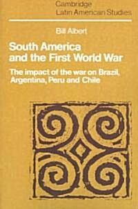 South America and the First World War : The Impact of the War on Brazil, Argentina, Peru and Chile (Paperback)