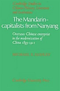 The Mandarin-Capitalists from Nanyang : Overseas Chinese Enterprise in the Modernisation of China 1893–1911 (Paperback)