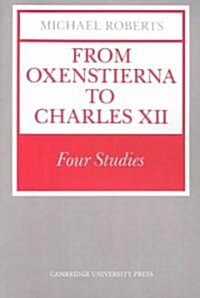 From Oxenstierna to Charles XII : Four Studies (Paperback)