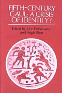 Fifth-Century Gaul : A Crisis of Identity? (Paperback)