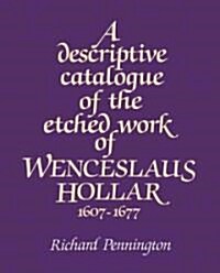 A Descriptive Catalogue of the Etched Work of Wenceslaus Hollar 1607–1677 (Paperback)