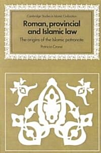 Roman, Provincial and Islamic Law : The Origins of the Islamic Patronate (Paperback)
