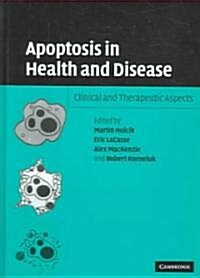 Apoptosis in Health and Disease : Clinical and Therapeutic Aspects (Hardcover)