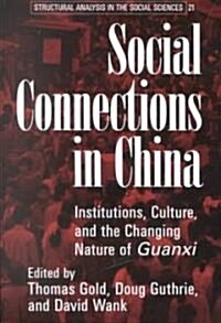 Social Connections in China : Institutions, Culture, and the Changing Nature of Guanxi (Paperback)