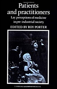 Patients and Practitioners : Lay Perceptions of Medicine in Pre-industrial Society (Paperback)