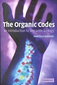 The Organic Codes : An Introduction to Semantic Biology (Paperback)
