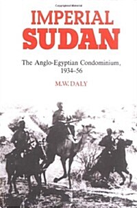 Imperial Sudan : The Anglo-Egyptian Condominium 1934–1956 (Paperback)