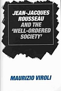 Jean-Jacques Rousseau and the Well-Ordered Society (Paperback)