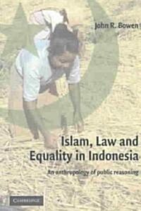 Islam, Law, and Equality in Indonesia : An Anthropology of Public Reasoning (Paperback)