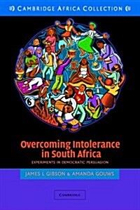 Overcoming Intolerance in South Africa South African Edition: Experiments in Democratic Persuasion (Paperback)