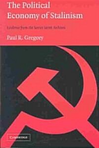The Political Economy of Stalinism : Evidence from the Soviet Secret Archives (Paperback)