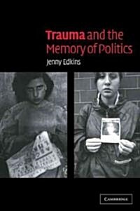 Trauma and the Memory of Politics (Paperback)