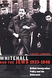Whitehall and the Jews, 1933–1948 : British Immigration Policy, Jewish Refugees and the Holocaust (Paperback)