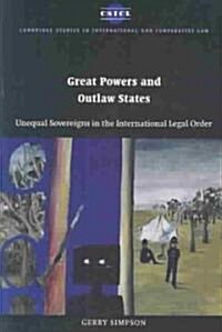 Great Powers and Outlaw States : Unequal Sovereigns in the International Legal Order (Paperback)