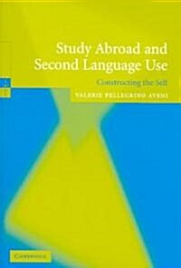 Study Abroad and Second Language Use : Constructing the Self (Paperback)