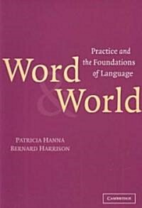 Word and World : Practice and the Foundations of Language (Paperback)