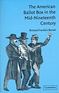 The American Ballot Box in the Mid-Nineteenth Century (Paperback)